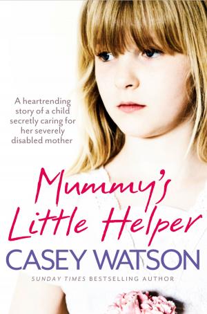 Book cover of Mummy’s Little Helper: The heartrending true story of a young girl secretly caring for her severely disabled mother