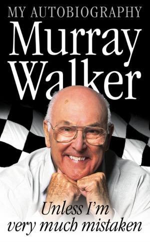 Cover of the book Murray Walker: Unless I’m Very Much Mistaken by David Cabot, Roger Goodwillie