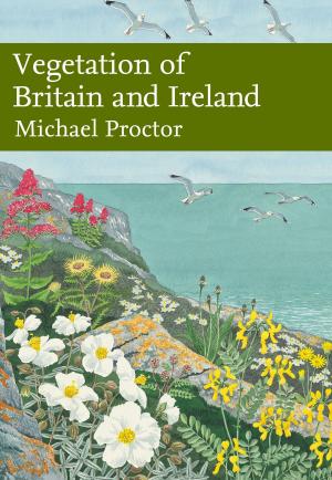Cover of the book Vegetation of Britain and Ireland (Collins New Naturalist Library, Book 122) by Joseph Polansky