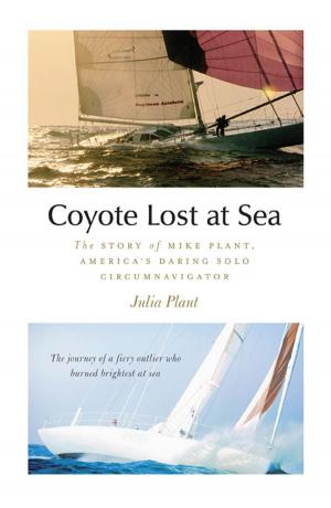 Cover of the book Coyote Lost at Sea : The Story of Mike Plant, America’s Daring Solo Circumnavigator by Geoffrey Tumlin