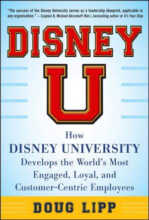 bigCover of the book Disney U: How Disney University Develops the World's Most Engaged, Loyal, and Customer-Centric Employees by 