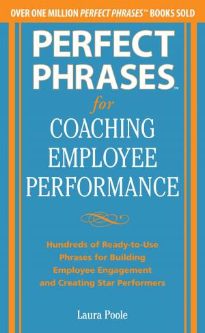 Cover of the book Perfect Phrases for Coaching Employee Performance: Hundreds of Ready-to-Use Phrases for Building Employee Engagement and Creating Star Performers by Mary Connor
