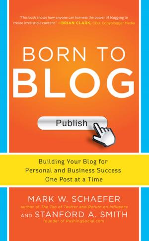 bigCover of the book Born to Blog: Building Your Blog for Personal and Business Success One Post at a Time by 