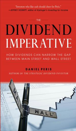 Cover of the book The Dividend Imperative: How Dividends Can Narrow the Gap between Main Street and Wall Street by Richard Daniel