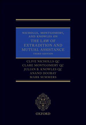 Book cover of Nicholls, Montgomery, and Knowles on The Law of Extradition and Mutual Assistance