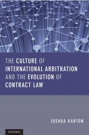 Cover of the book The Culture of International Arbitration and The Evolution of Contract Law by John Reynard, Simon F. Brewster, Suzanne Biers, Naomi Laura Neal