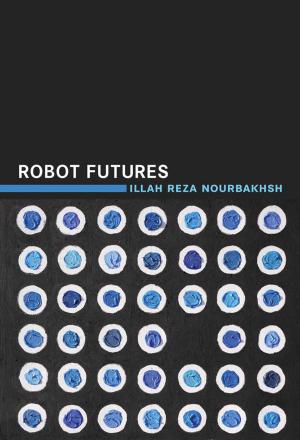 Cover of the book Robot Futures by John Sharp, Colleen Macklin, Tuba Ozkan, Carla Molins Pitarch