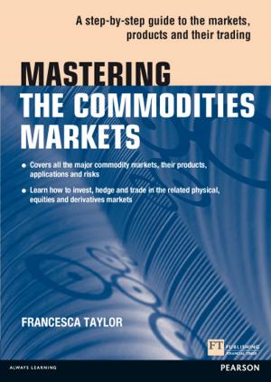 Cover of the book Mastering the Commodities Markets by Glen Arnold, Ms Deborah Lewis BA, FCA, CertEd, MBA, SFHEA