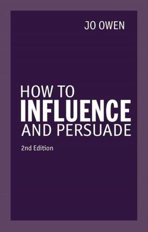 Cover of the book How to Influence and Persuade 2nd edn by Sandee Cohen