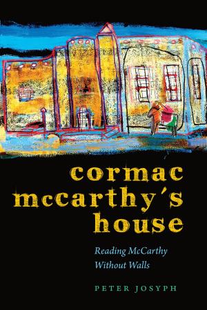 Cover of Cormac McCarthy's House by Peter Josyph, University of Texas Press