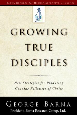 Cover of the book Growing True Disciples by Stephen Arterburn, Fred Stoeker