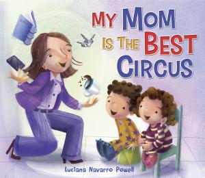 Cover of the book My Mom Is the Best Circus by Sherry Shahan