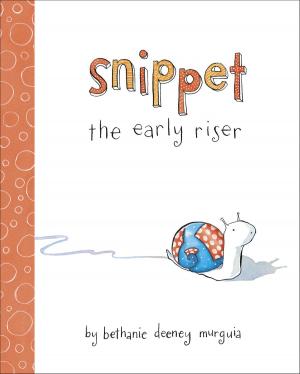 Cover of the book Snippet the Early Riser by Liz Gallagher
