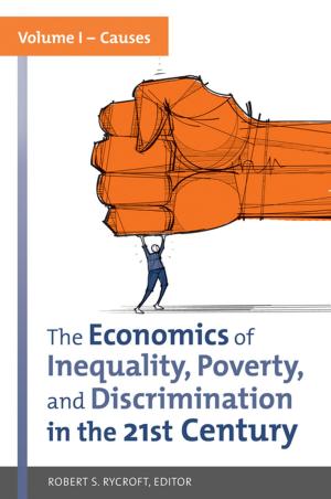 Cover of the book The Economics of Inequality, Poverty, and Discrimination in the 21st Century [2 volumes] by 