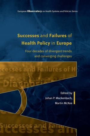 Cover of the book Successes And Failures Of Health Policy In Europe: Four Decades Of Divergent Trends And Converging Challenges by Henry Saint Dahl