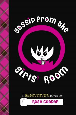 Cover of the book Gossip From the Girls' Room: A Blogtastic! Novel by Philip Kerr