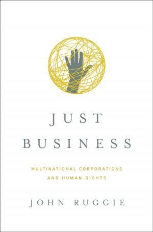 Book cover of Just Business: Multinational Corporations and Human Rights (Norton Global Ethics Series)