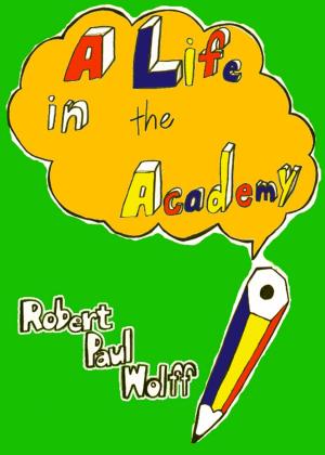 Cover of the book A Life in the Academy by Ralph Pettman