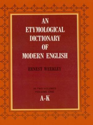 Book cover of An Etymological Dictionary of Modern English, Vol. 1