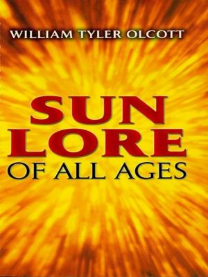 Cover of the book Sun Lore of All Ages by Grace Raymond Hebard