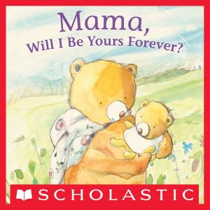 Cover of the book Mama, Will I Be Yours Forever? by R.L. Stine