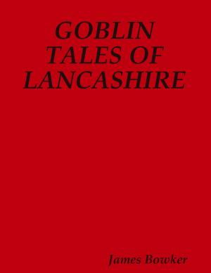 Cover of the book Goblin tales of Lancashire by Artimia Arian