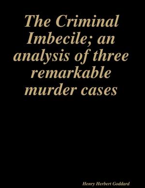 bigCover of the book The Criminal Imbecile; an analysis of three remarkable murder cases by 