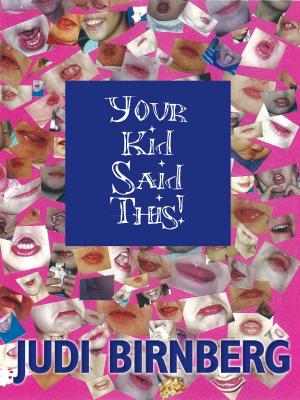 Cover of the book Your Kid Said This! by Patricia Ryan Madson