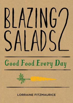 Cover of the book Blazing Salads 2: Good Food Everyday by Angela Gibbs