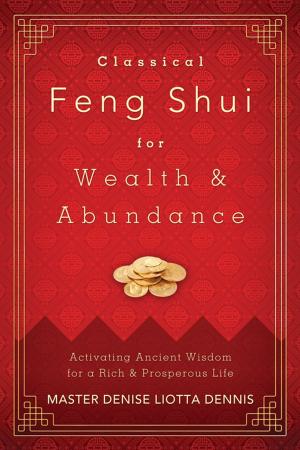 Cover of the book Classical Feng Shui for Wealth & Abundance by Israel Regardie, John Michael Greer