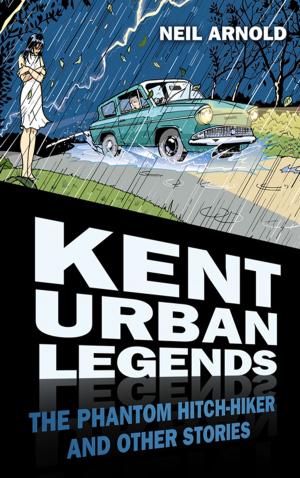 Cover of the book Kent Urban Legends by Helen East