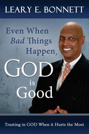 Cover of the book Even When Bad Things Happen, God is Good by J. Scott McElroy