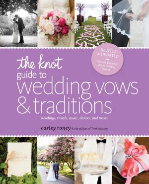 Cover of the book The Knot Guide to Wedding Vows and Traditions [Revised Edition] by David Y Bevington