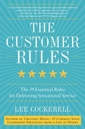 Cover of the book The Customer Rules by Ted Dekker, Carl Medearis