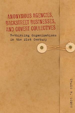 Cover of the book Anonymous Agencies, Backstreet Businesses, and Covert Collectives by Dennis Tenen