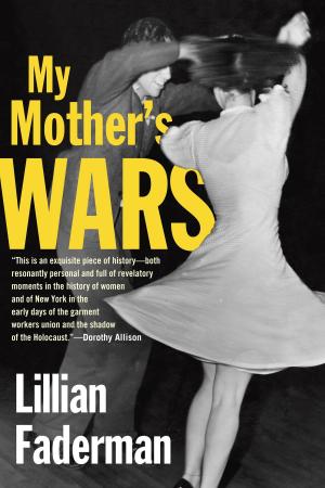 Cover of the book My Mother's Wars by E.J. Graff