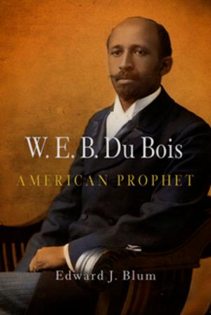 Book cover of W. E. B. Du Bois, American Prophet