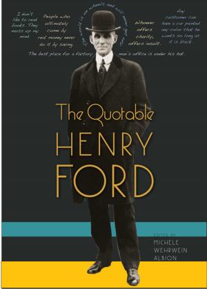 Cover of the book The Quotable Henry Ford by Shepherd W McKinley