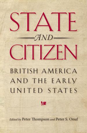 Cover of the book State and Citizen by James Diedrick, Andrew Stauffer, Herbert F. Tucker