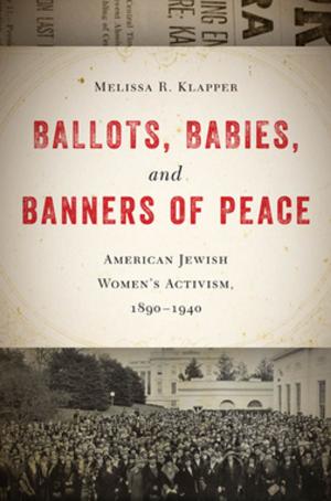 Cover of the book Ballots, Babies, and Banners of Peace by Andrea Stulman Dennett