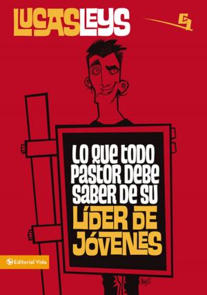 Cover of the book Lo que todo pastor debe saber de su líder de jóvenes by Luciano Jaramillo Cárdenas