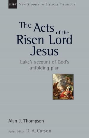 Cover of the book The Acts of the Risen Lord Jesus by John Stott