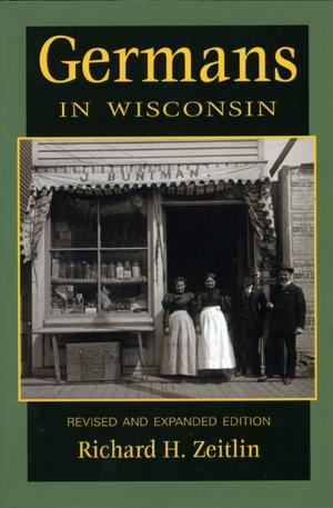 Cover of the book Germans in Wisconsin by Geri Schrab, Robert F. Boszhardt