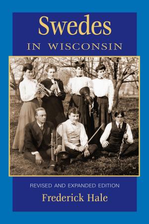 Cover of the book Swedes in Wisconsin by Michael Leannah