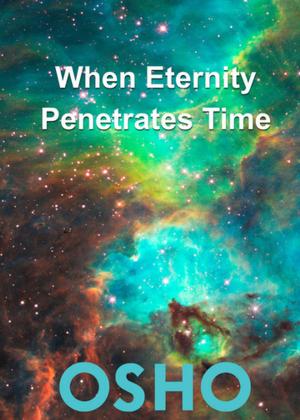 Cover of the book When Eternity Penetrates Time by Osho