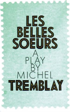 Cover of the book Belles Soeurs, Les by Larry Tremblay