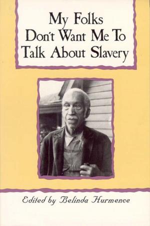 Cover of the book My Folks Don't Want Me To Talk About Slavery by Charles Harry Whedbee