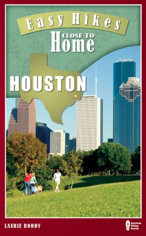 Cover of the book Easy Hikes Close to Home: Houston by Johnny Molloy