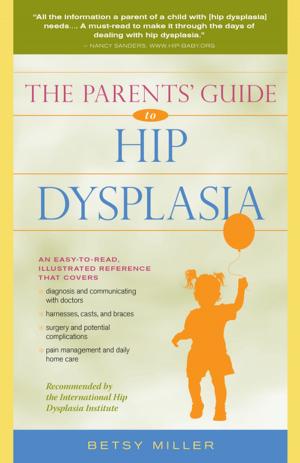 Cover of the book The Parents' Guide to Hip Dysplasia by David A. Steenblock, M.S., D.O., Anthony G. Payne