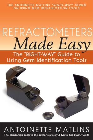 Cover of the book Refractometers Made Easy by Antoinette Matlins, PG, Antonio C. Bonanno